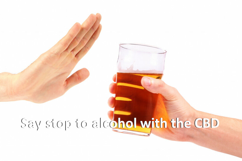 Say stop to alcohol with the CBD